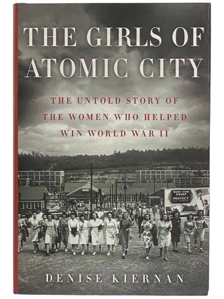 The Girls of Atomic City: The Untold Story of the Women Who Helped Win World War II