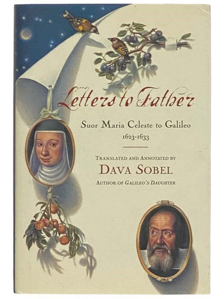 Letters to Father: Sister Maria Celeste to Galileo, 1623-1633