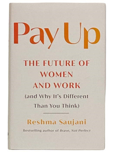 Pay Up: The Future of Women and Work (and Why it's Different Than You Think)