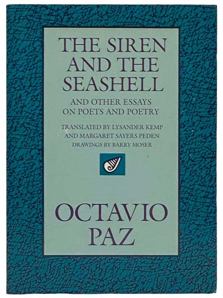 The Siren and the Seashell, and Other Essays on Poets and Poetry (The Texas Pan American Series)