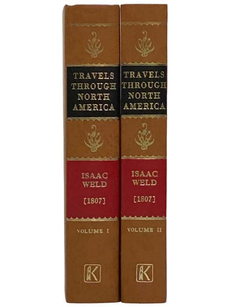 Travels through the States of North America and the Provinces of Upper and Lower Canada During the Years 1795, 1796 and 1797, in Two Volumes (America Through European Eyes) [Travels through North America and the Provinces of Canada, 1795-1797]