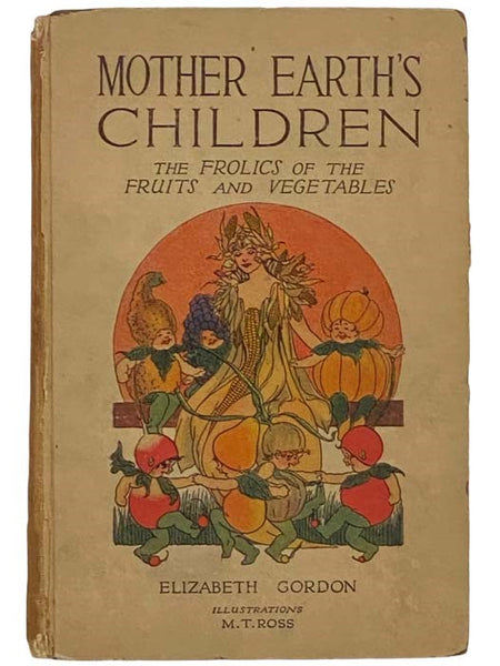 Mother Earth's Children: The Frolics of the Fruits and Vegetables