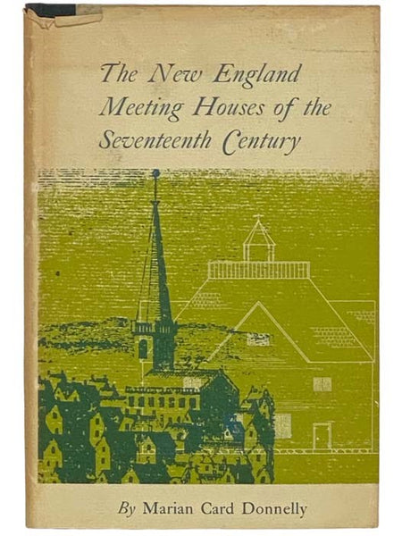The New England Meeting Houses of the Seventeenth Century