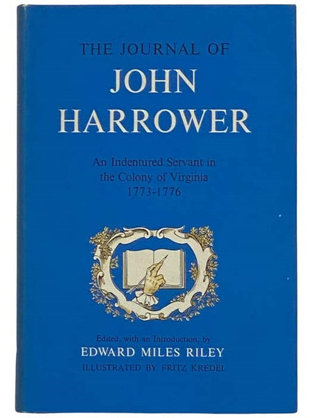 The Journal of John Harrower: An Indentured Servant in the Colony of Virginia, 1773-1776 (Williamsburg Eyewitness to History Series)