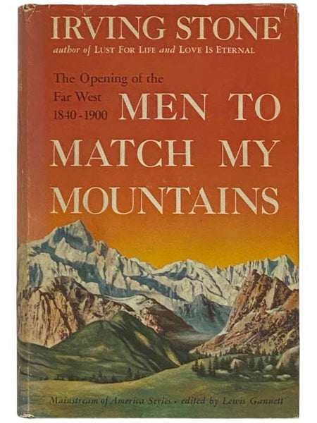 Men to Match My Mountains: The Opening of the Far West 1840-1900 (Mainstream of America Series)
