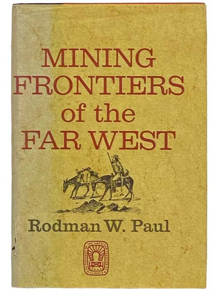 Mining Frontiers of the Far West (Histories of the American Frontier)