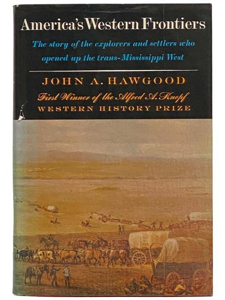 America's Western Frontiers: The Exploration and Settlement of the Trans-Mississippi West