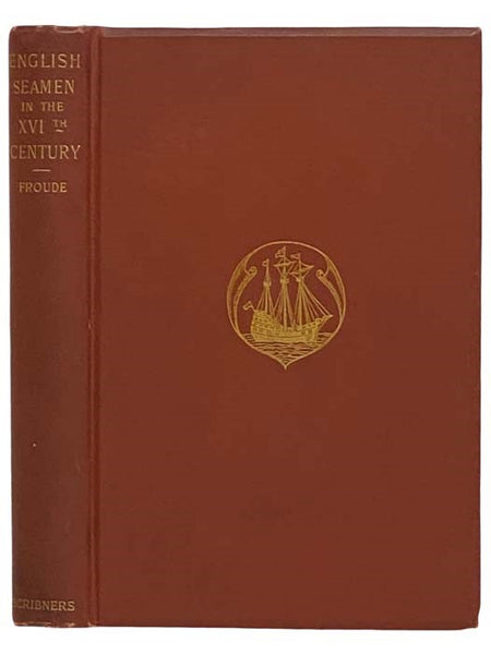 English Seamen in the Sixteenth Century: Lectures Delivered at Oxford Easter Terms, 1893-4