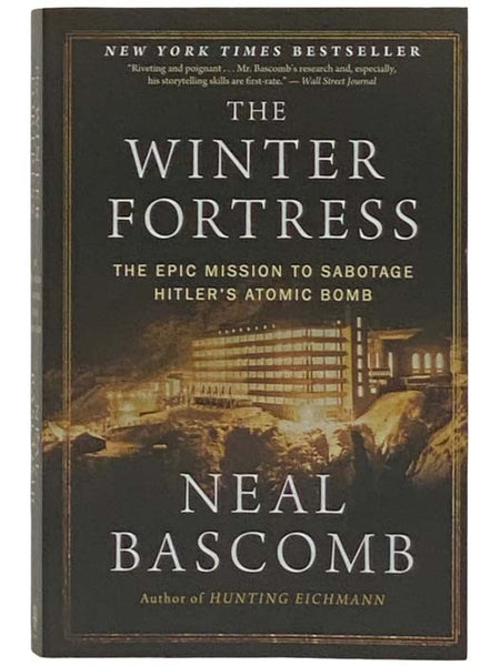 The Winter Fortress: The Epic Mission to Sabotage Hitler's Atomic Bomb