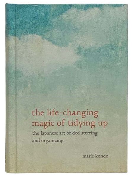The Life-Changing Magic of Tidying Up: The Japanese Art of Decluttering and Organizing