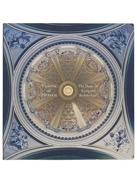 Visions of Heaven: The Dome in European Architecture