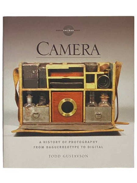 Camera: A History of Photography from Daguerreotype to Digital (George Eastman House)