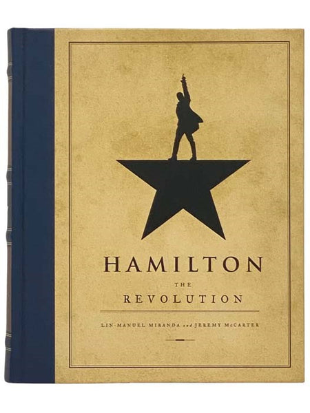 Hamilton, the Revolution: Being the Complete Libretto of the Broadway Musical, with a True Account of Its Creation, and Concise Remarks on Hip-Hop, the Power of Stories, and the New America