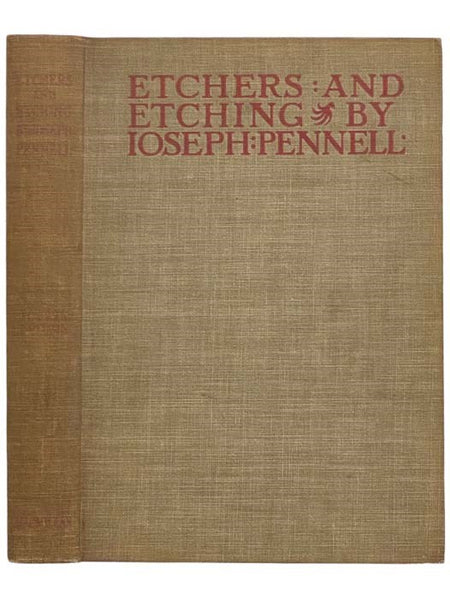 Etchers and Etching: Chapters in the History of the Art together with Technical Explanations of Modern Artistic Methods