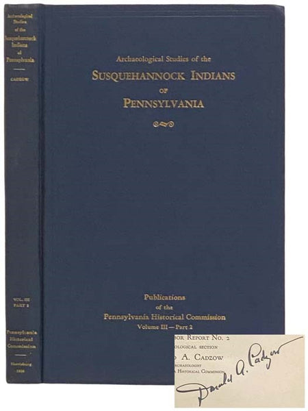 Archaeological Studies of the Susquehannock Indians of Pennsylvania (Safe Harbor Report, No. 2) (Publications of Pennsylvania Historical Commission, Volume III)