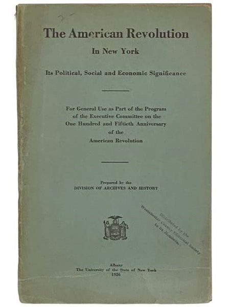 The American Revolution in New York: Its Political, Social and Economic Significance - For General Use as a Part of the Program of the Executive Committee on the One Hundred and Fiftieth Anniversary of the American Revolution