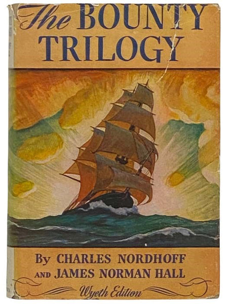 The Bounty Trilogy: Comprising the Three Volumes -- Mutiny on the Bounty; Men Against the Sea; Pitcairn's Island (Wyeth Edition)