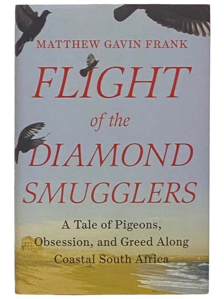 Flight of the Diamond Smugglers: A Tale of Pigeons, Obsession, and Greed Along Coastal South Africa
