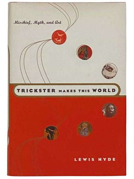 Trickster Makes This World: Mischief, Myth, and Art
