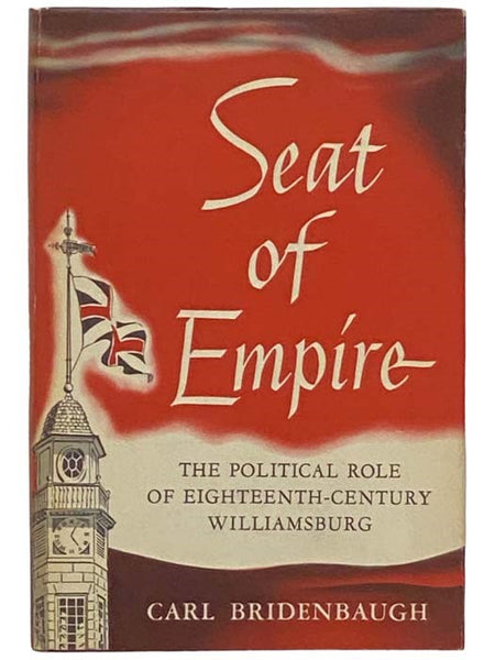 Seat of Empire: The Political Role of Eighteenth-Century Williamsburg (Williamsburg in America Series, 1)
