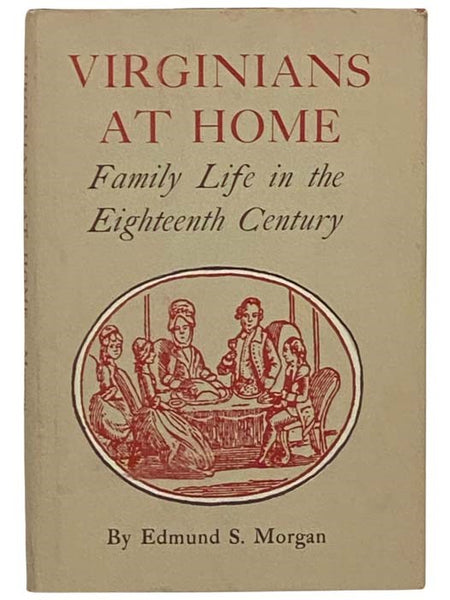 Virginians at Home: Family Life in the Eighteenth Century (Williamsburg in America Series, II)
