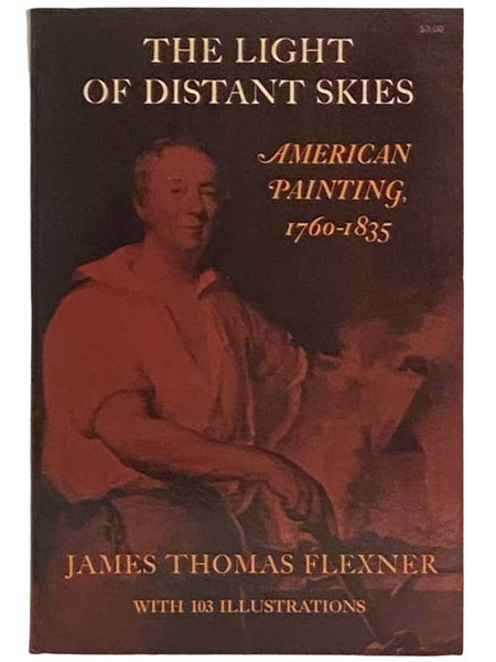 The Light of Distant Skies: American Painting, 1760-1835