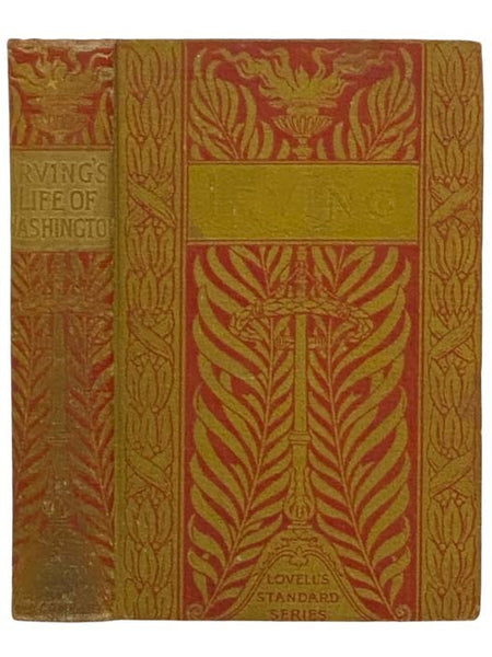 The Life of George Washington, Four Volumes Condensed in One (Popular Library Edition) (Lovell's Standard Series)