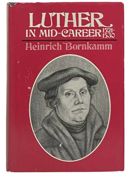 Luther in Mid-Career 1521-1530 [Martin]