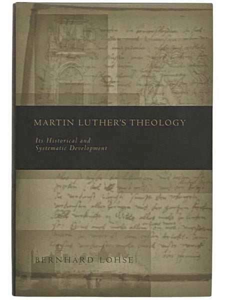 Martin Luther's Theology: Its Historical and Systematic Development