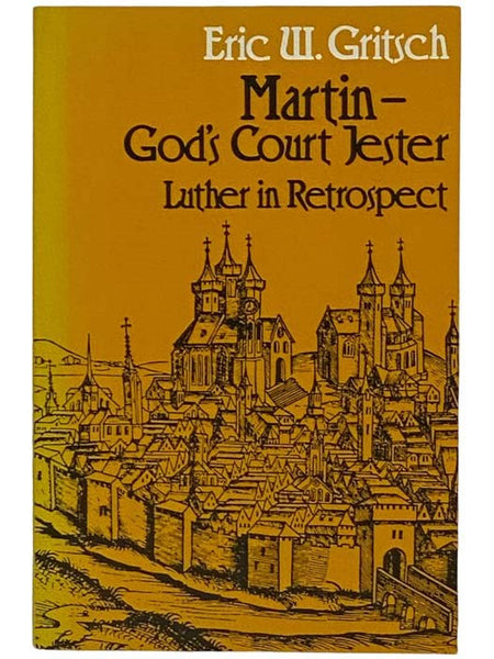 Martin, God's Court Jester: Luther in Retrospect