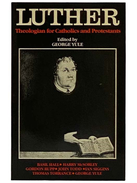 Luther: Theologian for the Catholics and Protestants [Martin]