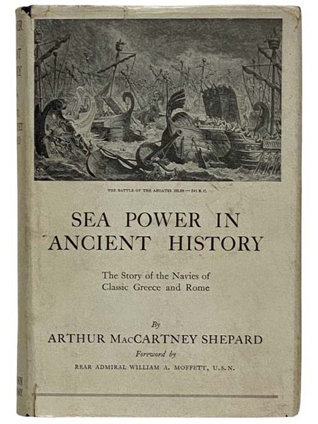 Sea Power in Ancient History: The Story of the Navies of Classic Greece and Rome