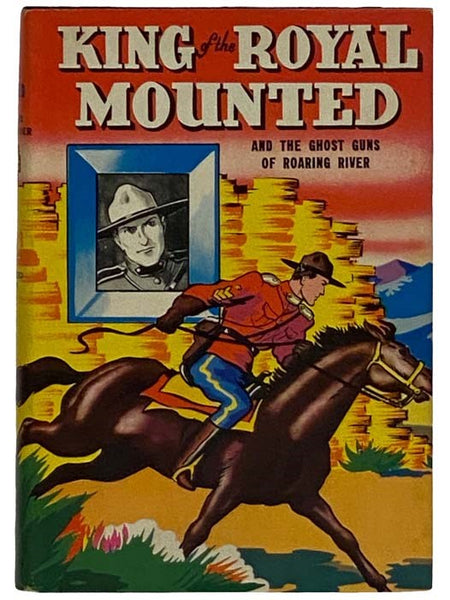 King of the Royal Mounted and the Ghost Guns of Roaring River (Whitman, 2320) (Authorized Edition)