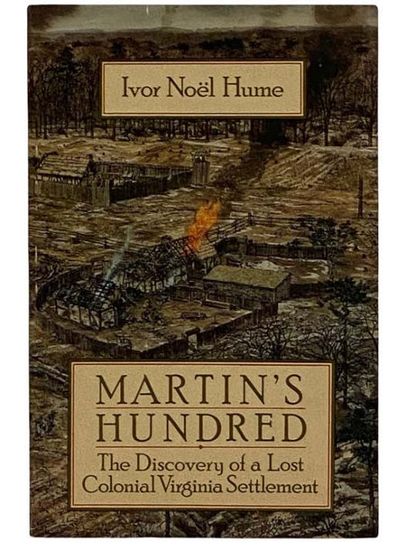 Martin's Hundred: The Discovery of a Lost Colonial Virginia Settlement