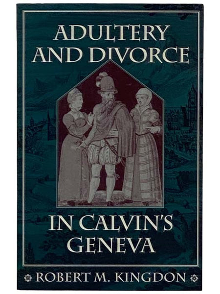 Adultery and Divorce in Calvin's Geneva [John]
