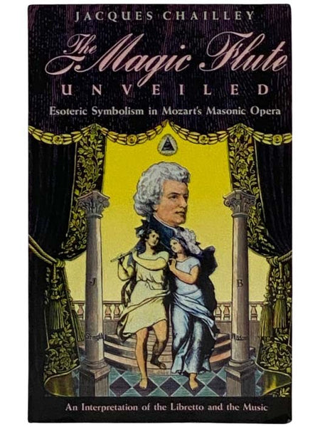 The Magic Flute Unveiled: Esoteric Symbolism in Mozart's Masonic Opera