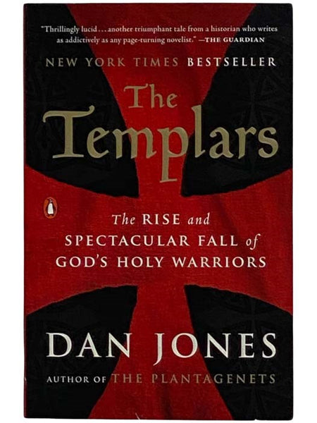 The Templars: The Rise and Spectacular Fall of God's Holy Warriors