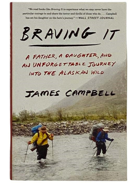 Braving It: A Father, a Daughter, and an Unforgettable Journey into the Alaskan Wild