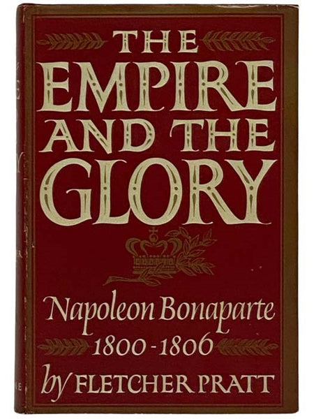 The Empire and the Glory: Napoleon Bonaparte, 1800-1806