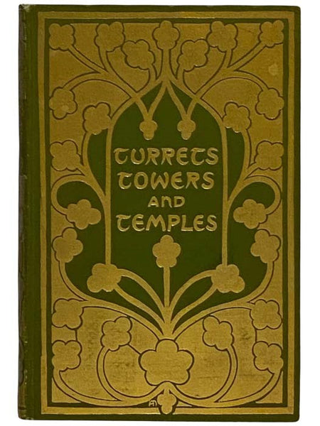 Turrets, Towers, and Temples: The Great Buildings of the World, as Seen and Described by Famous Writers