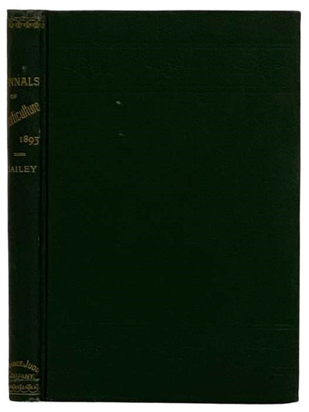 Annals of Horticulture in North America for the Year 1893. A Witness of Passing Events and a Record of Progress. Comprising an Account of the Horticulture of the Columbian Exposition