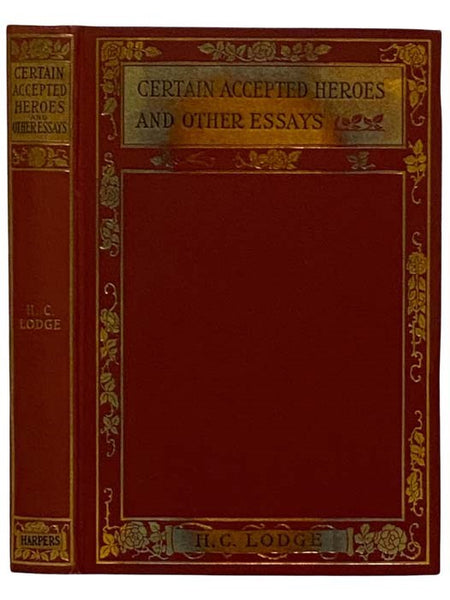 Certain Accepted Heroes and Other Essays in Literature and Politics