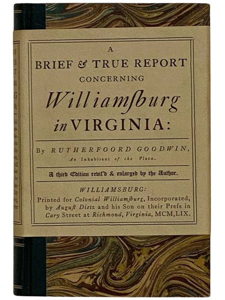 A Brief and True Report Concerning Williamsburg in Virginia: Being an Account of the Most Important Occurrences in That Place from Its First Beginning to the Present Time. To Which Is Added an Appendix Composed of the Records and Works from Which This Ac…