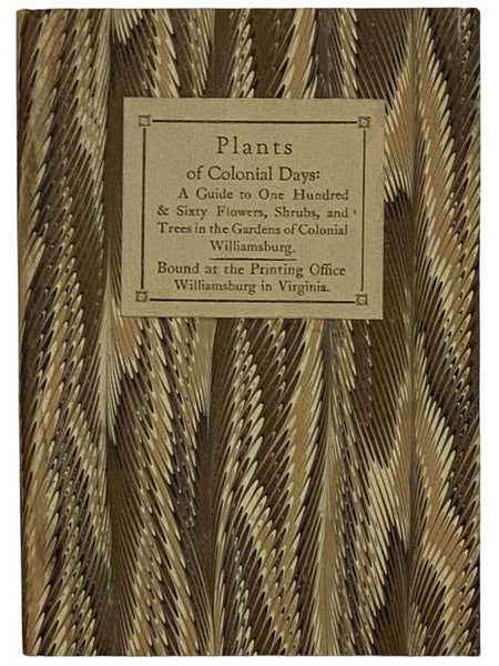 Plants of Colonial Days: A Guide to One Hundred and Sixty Flowers, Shrubs, and Trees in the Gardens of Colonial Williamsburg