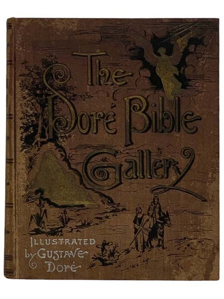 The Dore Bible Gallery: Containing One Hundred Superb Illustrations and a Page of Explanatory Letter-Press Facing Each