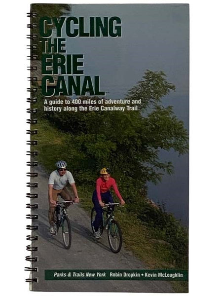 Cycling the Erie Canal: A Guide to 400 Miles of Adventure and History Along the Erie Canalway Trail