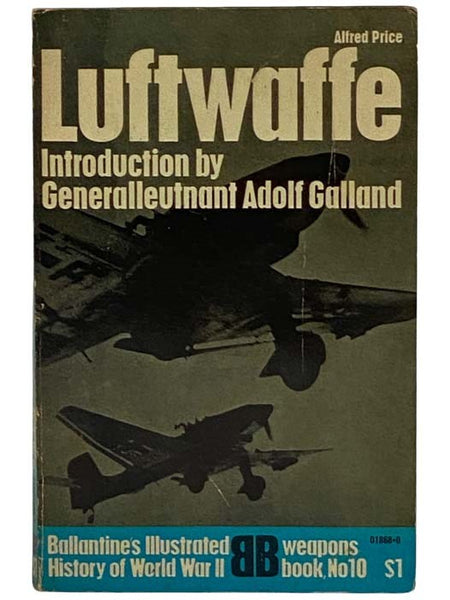 Luftwaffe: Birth, Life and Death of an Air Force (Ballantine's Illustrated History of World War II: Weapons Book, No. 10)
