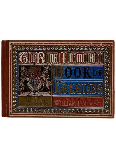 The Royal Illuminated Book of Legends. Narrated in Antient Ballad Form. With Appropriate Music, Arranged in an Easy Style, for Voice and Pianoforte, Suited to Little Folks or Great Folks, and Minstrels of All Degrees. Each Story, or Legend, Illustrated b…