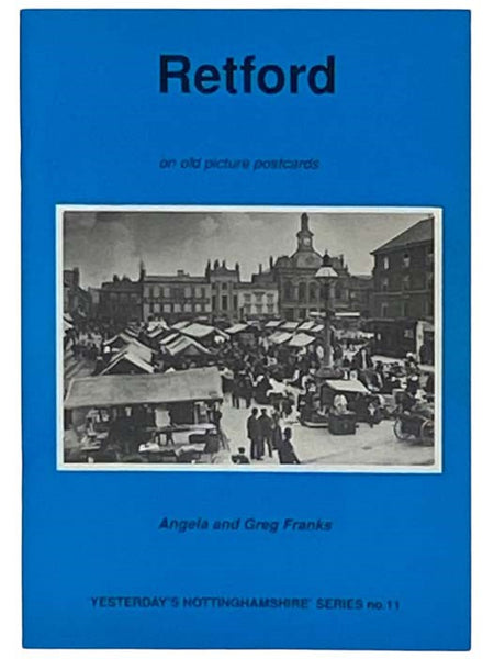 Retford on Old Picture Postcards ('Yesterday's Nottinghamshire' Series, No. 11)