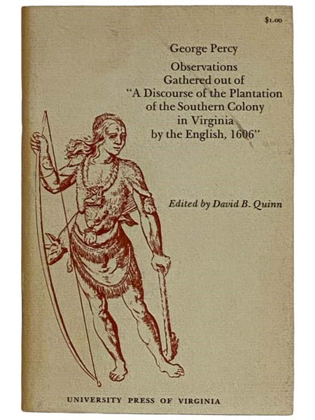 Observations Gathered Out of 'A Discourse of the Plantation of the Southern Colony in Virginia by the English, 1606'